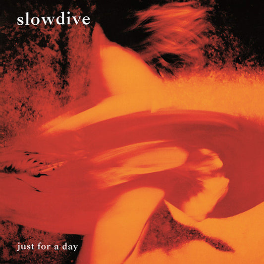 Slowdive "Just For A Day"  (Reissue, 180 Gram)